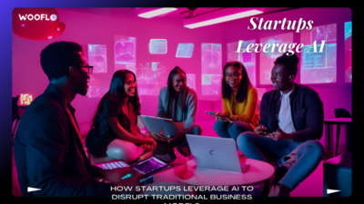 How Startups Leverage Ai To Disrupt Traditional Business Models (1)
