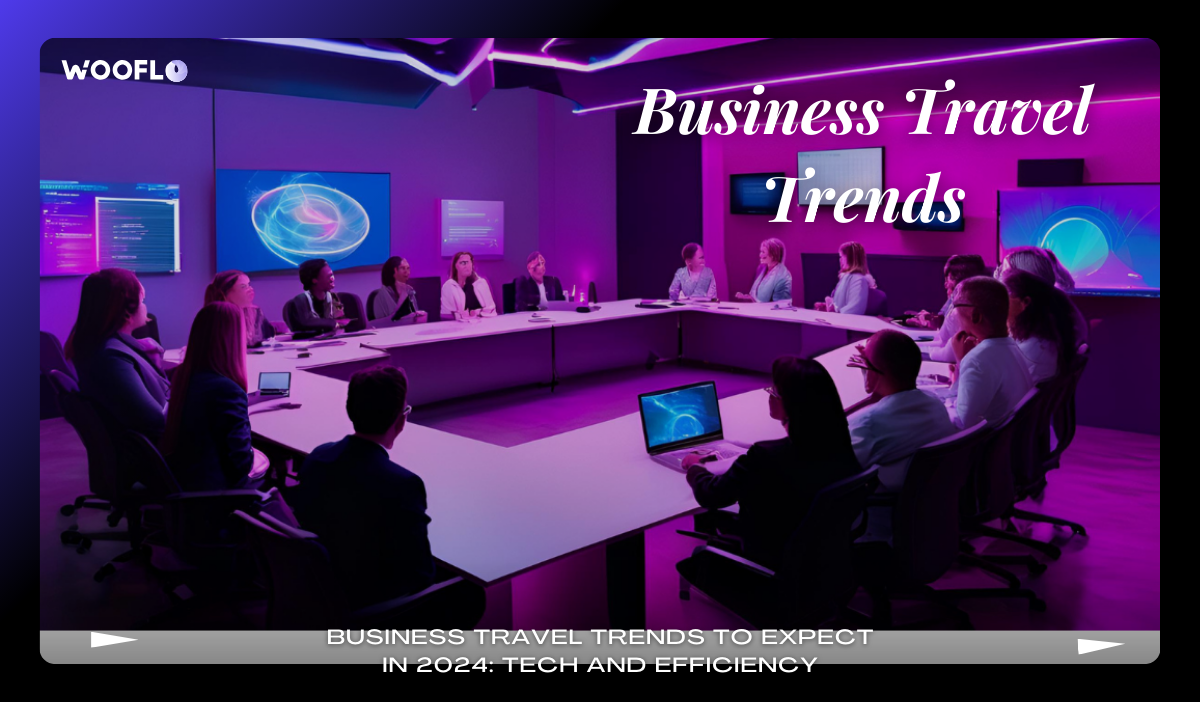 Business Travel Trends To Expect In 2024 Tech And Efficiency (1)
