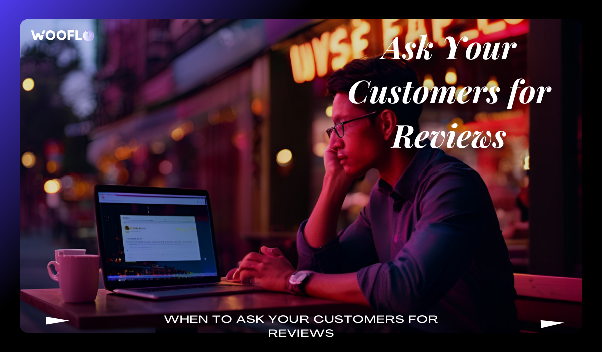 When To Ask Your Customers For Reviews