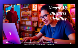 10 Surefire Ways To Improve Your Google My Business Visibility