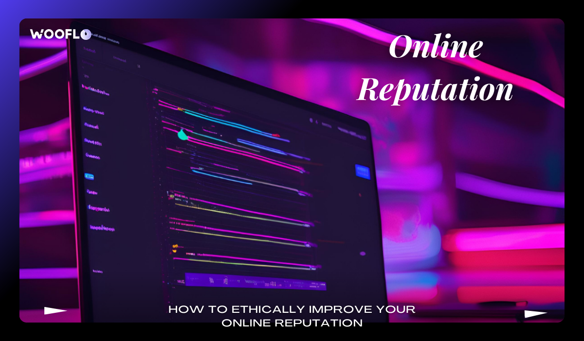 How To Ethically Improve Your Online Reputation
