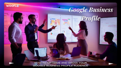 How To Optimize And Grow Your Google Business Profile Audience