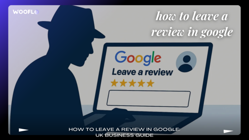How to Leave a Google Review: The Complete Step-by-Step Guide | Wooflo ...